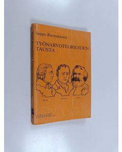 Kirjailijan Seppo Ruotsalainen käytetty kirja Työnarvoteoria ja sen historiallis-teoreettinen tausta