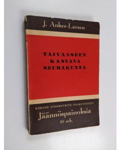 Kirjailijan J. Anker-Larsen käytetty kirja Taivaaseen kasvava seurakunta