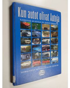 Kirjailijan Juha Vartiainen käytetty kirja Kun autot olivat Autoja : ajankuvaa ja autoja eri vuosikymmeniltä : suomalaisten autoharrastajien perintöä