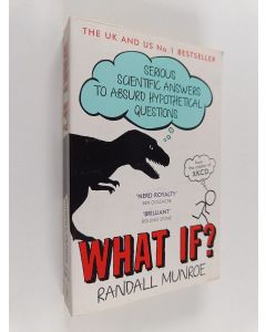 Kirjailijan Randall Munroe käytetty kirja What if? : serious scientific answers to absurd hypothetical questions