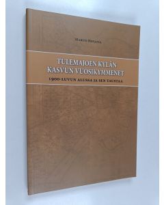 Kirjailijan Martti Hovatta uusi kirja Tulemajoen kylän kasvun vuosikymmenet : 1900-luvun alussa ja sen taustaa