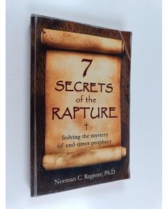 Kirjailijan Norman C. Register, Ph.d käytetty kirja 7 Secrets of the Rapture