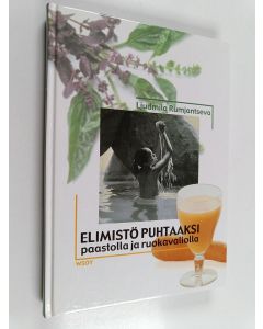 Kirjailijan Ljudmila Rumjantseva käytetty kirja Elimistö puhtaaksi paastolla ja ruokavaliolla