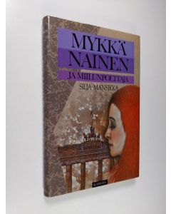 Kirjailijan Silja Mansikka käytetty kirja Mykkä nainen ja miilunpolttaja