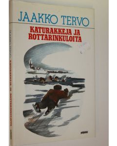 Kirjailijan Jaakko Tervo käytetty kirja Katurakkeja ja rinkuloita : muistelmia tapulikaupungista poikavuosilta