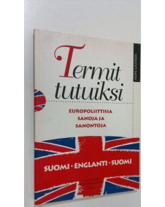 Kirjailijan Hope Castren käytetty teos Termit tutuiksi : europoliittisia sanoja ja sanontoja : suomi-englanti-suomi