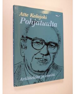 Kirjailijan Atte Kalajoki käytetty kirja Pohjatuulta (ERINOMAINEN)