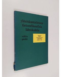 Kirjailijan Veikko Pietilä käytetty kirja Yhteiskuntatieteen tieteenfilosofisia lähtökohtia