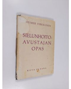 Kirjailijan Heimer Virkkunen käytetty kirja Sielunhoitoavustajan opas
