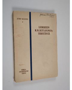 Kirjailijan Juho Kauppi käytetty kirja Liikkeen kalkyloimistehtäviä