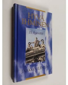 Kirjailijan Jaakko Elenius käytetty kirja Hyvä ihminen : 35 hyvettä