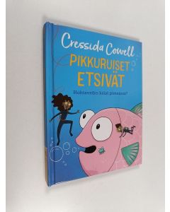Kirjailijan Cressida Cowell käytetty kirja Pikkuruiset etsivät : Hohtavatko kalat pimeässä?