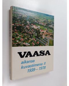 Kirjailijan Ilmari Laukkonen käytetty kirja Vaasa aikansa kuvastimena 2, 1939-1978