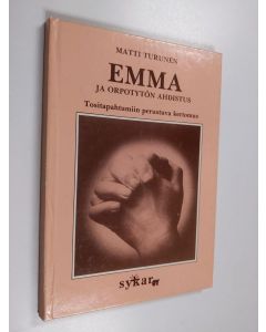 Kirjailijan Matti Turunen käytetty kirja Emma ja orpotytön ahdistus