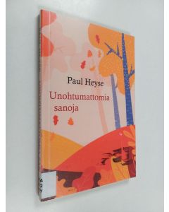 Kirjailijan Paul Heyse käytetty kirja Unohtumattomia sanoja