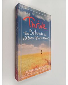 Kirjailijan Stephanie Butland käytetty kirja Thrive - The Bah! Guide to Wellness After Cancer