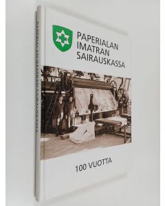 Kirjailijan Antero Tuukkanen käytetty kirja Paperialan Imatran sairauskassa 100 vuotta
