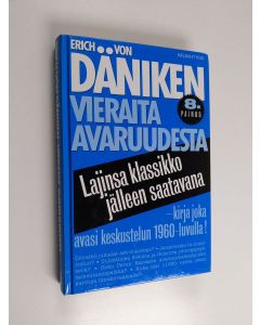 Kirjailijan Erich von Däniken käytetty kirja Vieraita avaruudesta : menneisyyden ratkaisemattomia arvoituksia