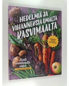Kirjailijan Folko Kullmann käytetty kirja Hedelmiä ja vihanneksia omalta kasvimaalta - omavaraisviljelyä aloittelijoille