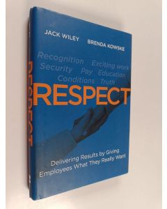 Kirjailijan Jack Wiley & Brenda Kowske käytetty kirja Respect : Delivering Results by Giving Employees What They Really Want