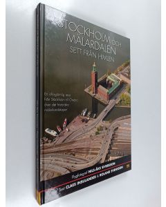 Kirjailijan Nils-Åke Siversson käytetty kirja Stockholm och Mälardalen sett från himlen : [en oförglömlig resa från Stockholm till Örebro över det historiska mälarlandskapet]