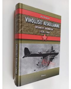 Kirjailijan Atso Haapanen käytetty kirja Viholliset keskellämme : desantit Suomessa 1939-1944