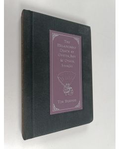 Kirjailijan Tim Burton käytetty kirja The melancholy death of oyster boy & other stories