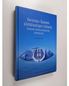 Kirjailijan K. Matti ym. Saari käytetty kirja Varsinais-Suomen silmätautiopin historia Suomen kulttuurihistorian kehyksissä