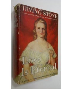 Kirjailijan Irving Stone käytetty kirja Love is eternal : a novel about Mary Todd and Abraham Lincoln