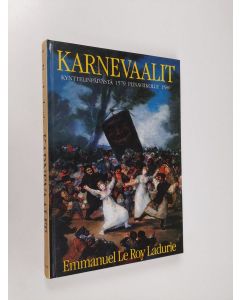 Kirjailijan Emmanuel Le Roy Ladurie käytetty kirja Karnevaalit : kynttelinpäivästä piinaviikolle, 1579-1580