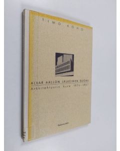 Kirjailijan Timo Koho käytetty kirja Alvar Aallon jälkeinen Suomi : arkkitehtuurin kuva 1976-1987