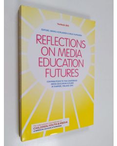 käytetty kirja Reflections on media education futures : contributions to the conference Media Education Futures in Tampere, Finland 2014