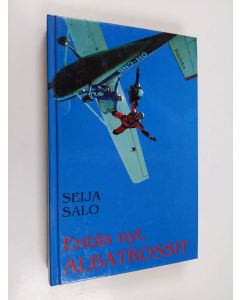 Kirjailijan Seija Salo käytetty kirja Entäs nyt, Albatrossit