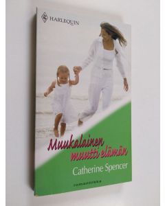 Kirjailijan Catherine Spencer käytetty kirja Muukalainen muutti elämän