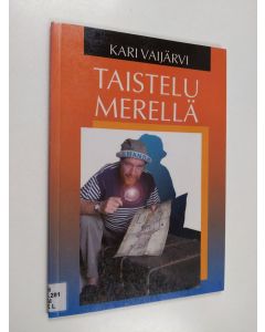 Kirjailijan Kari Vaijärvi käytetty kirja Taistelu merellä