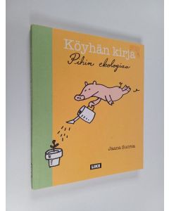 Kirjailijan Jaana Suorsa käytetty kirja Köyhän kirja pihin ekologiaa