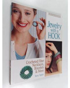Kirjailijan Terry Taylor käytetty kirja Jewelry with a Hook : Crocheted Fiber Necklaces, Bracelets and More