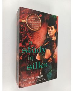 Kirjailijan Emma Jane Holloway käytetty kirja A Study in Silks