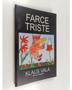 Kirjailijan Klaus Vala käytetty kirja Farce triste : neljä kertomusta