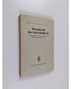 Kirjailijan Hugo Marcus käytetty kirja Metaphysik der Gerechtigkeit ; die Aequivalenz als kosmisches, juristisches, aesthetisches und ethisches Prinzip