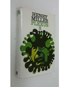 Kirjailijan Henry Miller käytetty kirja Ruusuinen ristiinnaulitseminen : Plexus 2