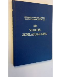 käytetty kirja 50-vuotisjuhlajulkaisu - Suomen turkiseläinten kasvattajain liitto
