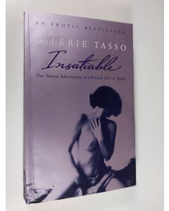 Kirjailijan Valérie Tasso käytetty kirja Insatiable - The Sexual Adventures of a French Girl in Spain