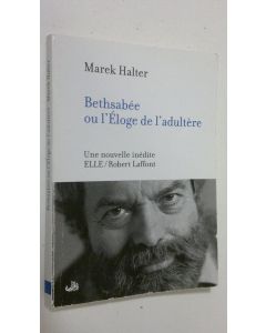 Kirjailijan Marek Halter käytetty kirja Bethsabee ou l'Eloge de l'adultere