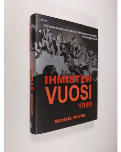 Kirjailijan Michael Meyer käytetty kirja Ihmisten vuosi 1989