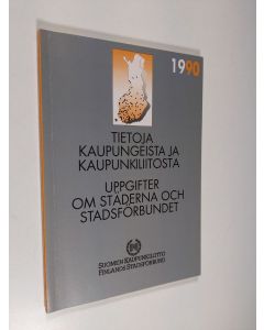 käytetty kirja Tietoja kaupungeista ja kaupunkiliitosta =Uppgifter om städerna och stadsförbundet , 1990