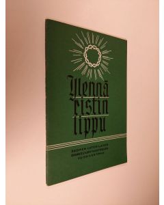 käytetty teos Ylennä ristin lippu : Kertomus Suomen luterilaisen evankeliumiyhdistyksen 93. toimintavuodesta 1965