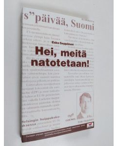 Kirjailijan Esko Seppänen käytetty kirja Hei, meitä natotetaan!