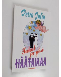 Kirjailijan Petra Julin käytetty kirja Tuhat ja yksi häätaikaa