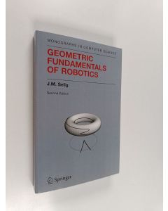 Kirjailijan J.M. Selig käytetty kirja Geometric Fundamentals of Robotics (ERINOMAINEN)
